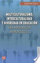 Multiculturalismo, Interculturalidad y Diversidad en Educacion