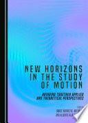 New Horizons in the Study of Motion