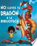 No Lleves Tu Dragón a la Biblioteca