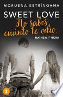 No sabes cuánto te odio... Serie Sweet love 3