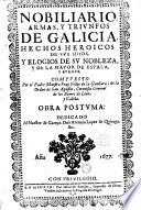 Nobilario, armas y triunfos de Galicia, hechos heroicos de sus hijos ... Obra postuma (etc.)