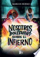 Nosotros bailamos sobre el infierno