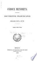 Nueva colección de documentos para la historia de México: Códice Mendieta: documentos franciscanos, siglos XVI y XVII. 1892. 2 v