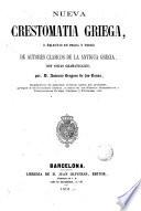 Nueva crestomatia griega, ó, Selectas en prosa y verso de autores clasicos de la antigua Grecia