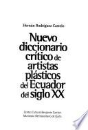 Nuevo diccionario crítico de artistas plásticos del Ecuador del siglo XX