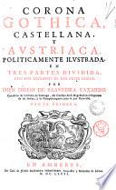 Obras de don Diego de Saavedra Faxardo cavallero del Orden de S. Iago, del Consejo de su magestad en el Supremo de las Indias ... En dos tomos divididas, el primero contiene 1. Idea de un principe Politico Christiano, representada en cien Empresas. 2. La republica litteraria. El segundo Corona Gothica, Austriaca y Castellana dividida en tres partes