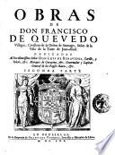 Obras de don Francisco de Quevedo Villegas cavallero de la Orden de Santiago, señor de la villa de la Torre de Juan-Abrad