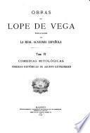 Obras de Lope de Vega ; publicadas por la Real Academia Española: Comedias mitológicas. Comedias históricas de asunto extranjero
