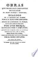 Obras que Francisco Cervantes de Salazar ha hecho glossado i traducido. Dialogo de la Dignidad del hombre por (Hernan-Perez) de Oliva j por Cervantes. Apologo de la Ociosidad y el trabajo ... por Luis Mexia, glossado por F. Cervantes. Introducion j camino para la sabiduria compuesta en Latin ... por Juan-Luis Vives, vuelta en Castellano por el mismo Cervantes
