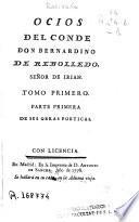 Ocios del Conde Don Bernardino de Rebolledo ... ; tomo primero ; parte primera [-segunda] de sus obras poeticas