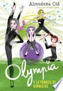 Olympia y las Guardianas de la Rítmica 2 - Olympia y la fábrica de gimnastas