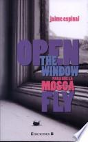 Open the window para que la mosca fly