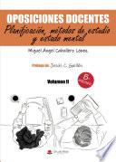 Oposiciones docentes. Volumen II. Planificación, métodos de estudio y estado mental