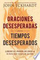Oraciones Desesperadas Para Tiempos Desesperados / Desperate Prayers for Despera Te Times