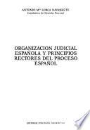 Organización judicial española y principios rectores del proceso español