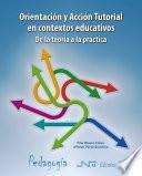 Orientación y Acción Tutorial en contextos educativos. De la teoría a la práctica (2017)