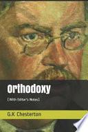 Orthodoxy: (with Editor's Notes)