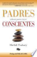 Padres conscientes / The Conscious Parent. Transforming Ourselves, Empowering Our Children