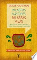 Palabras mayores, palabras vivas. Tradiciones mítico-literarias y escritores indígenas en Colombia