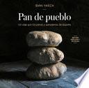 Pan de Pueblo (Edición Premium) / Town Bread: Recipes and History of Spain's Breads and Bakeries