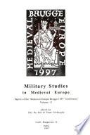 Papers of the Medieval Europe Brugge Conference 1997: Military studies in medieval Europe