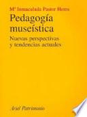 Pedagogía museística: nuevas perspectivas y tendencias actuales