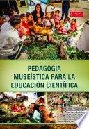 Pedagogía museística para la educación científica