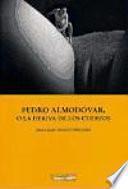 Pedro Almodóvar, o, La deriva de los cuerpos