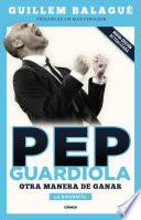 Pep Guardiola. Otra manera de ganar