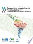 Perspectivas Económicas de América Latina 2014 Logística y competitividad para el desarrollo