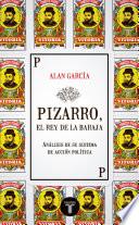 Pizarro, el rey de la baraja. Análisis de su sistema de acción política