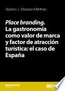 Place Branding. La gastronomía como valor de marca y factor de atracción turística: el caso de España