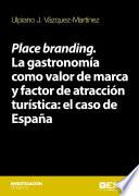 Place branding. La gastronomía como valor de marca y factor de atracción turística: el caso de España