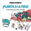 ¡Planeta a la fuga! (Instrucciones para salvar el mundo 2)