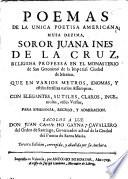 Poemas De La Unica Poetisa Americana, Musa Dezima, Soror Juana Ines De La Cruz ... Sacolos a luz Don Juan Camacho Gayna