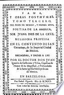 Poemas de la v́nica poetisa americana, musa dézima, soror Juana Inés de la Cruz