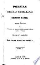 Poesías selectas Castellanas; segunda parte. Musa Épica: ó Coleccion de los trozos mejores de nuestros poemas heróicos. Recogidos y ordenados por M. J. Quintana