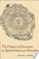 Polemics of Possession in Spanish American Narrative