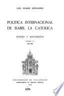 Politica internacional de Isabel la Católica: estudio y documentos: 1482-1488