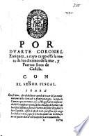 Por Duarte Coronel Enriquez, a cuyo cargo està la renta de los diezmos de la mar, y puertos secos de Castilla. Con el señor fiscal. Sobre que se deue, y ha de declarar auerle de tocar de las condenaciones de la Iunta de Almirantazgos ...