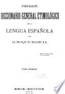 Primer diccionario general etimológico de la lengua española: A-Chuz