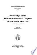 Proceedings of the Seventh International Congress of Medieval Canon Law, Cambridge, 23-27 July 1984