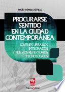 Procurarse sentido en la ciudad contemporánea