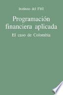 Programacion Financiera Aplicada; El Caso de Colombia