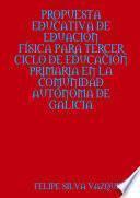 Propuesta educativa de eduaciÃn fÃsica para tercer ciclo de educaciÃn primaria en la comunidad autÃnoma de Galicia