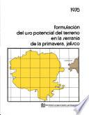 Proyecto C-4-1. Formulación del uso potencial del terreno en la serranía de La Primavera. Jalisco