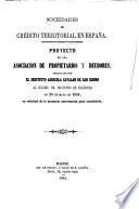 Proyecto de una Asociación de Propietarios y Deudores, presentado por el Instituto Agricola catalán de San Isidro... en... 1864...