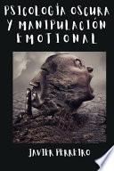 Psicología Oscura Y Manipulación Emocional