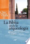 Que se sabe de... La Biblia desde la arqueología