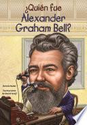 ¿Quién Fue Alexander Graham Bell?